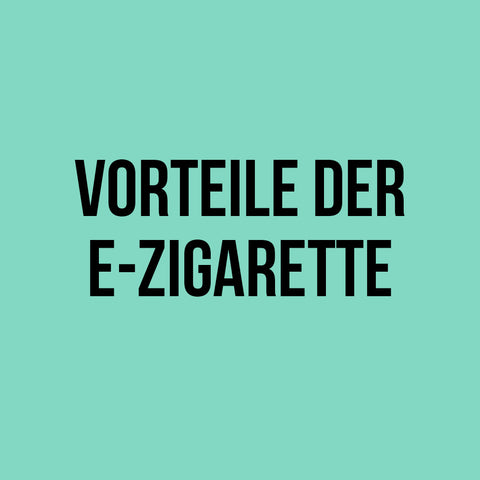 Vorteile der E-Zigarette