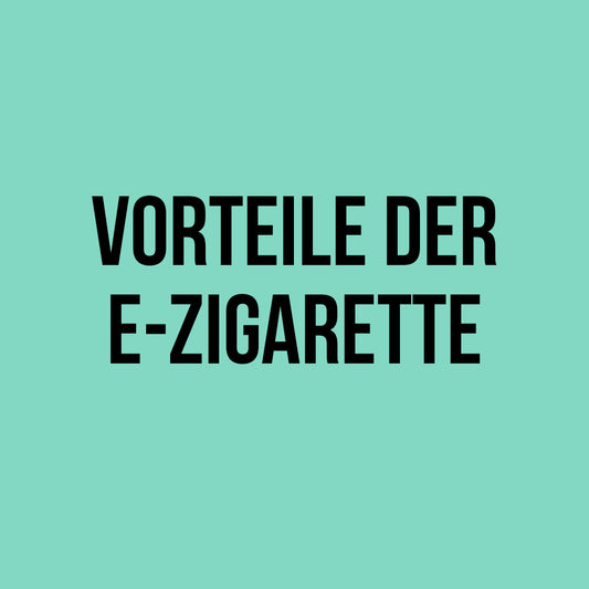 Vorteile der E-Zigarette